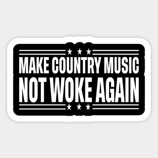 Make Country Music Not Woke Again Sticker